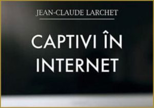 Scopri di più sull'articolo Lectura lunii – Captivi în internet de Jean-Claude Larchet